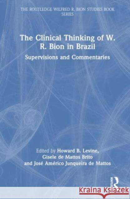 The Clinical Thinking of W. R. Bion in Brazil  9781032574103 Taylor & Francis Ltd - książka