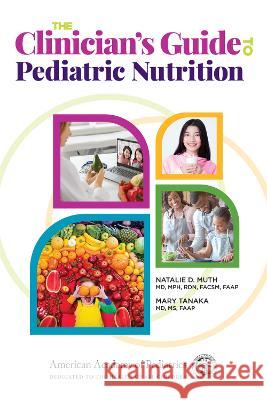 The Clinician\'s Guide to Pediatric Nutrition Natalie D. Muth Mary Tanaka 9781610026611 American Academy of Pediatrics - książka