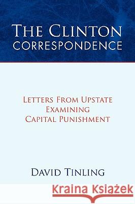 The Clinton Correspondence David Tinling 9781425772758 Xlibris Corporation - książka