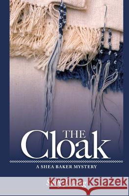 The Cloak: A Shea Baker Mystery Sally J. Ling Susan Rosser Reuven Prager 9781477565964 Createspace - książka