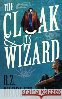 The Cloak and Its Wizard R. Z. Nicolet 9781917849142 Uplit Press - książka