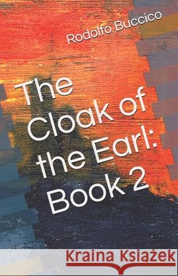 The Cloak of the Earl: Book 2 Buccico, Cristina, Buccico, Rodolfo 9798468297667 Independently Published - książka