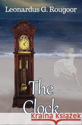 The Clock Leonardus G. Rougoor 9781626946576 Black Opal Books - książka