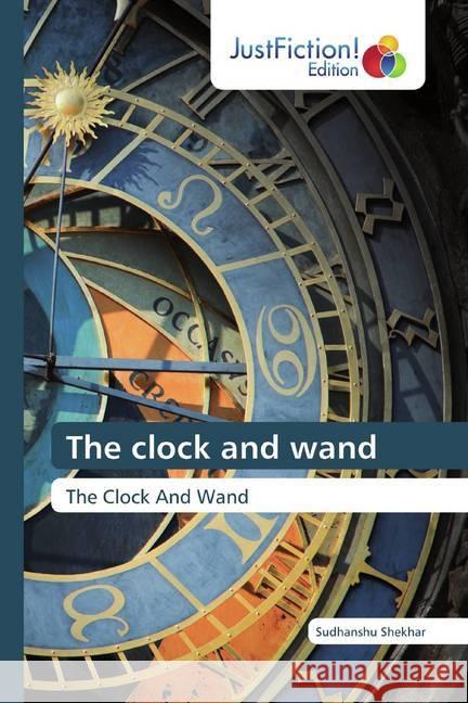 The clock and wand Shekhar, Sudhanshu 9786200104588 JustFiction Edition - książka