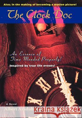 The Clock Doc: An Essence of Time Mended Properly! Haroutounian, Albert Azaduhie 9780595674732 iUniverse - książka