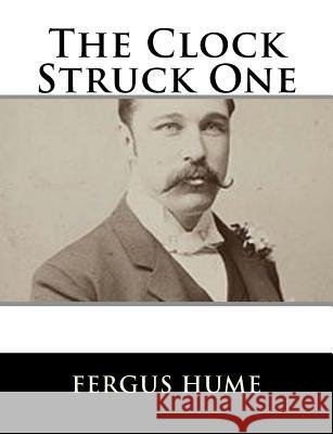 The Clock Struck One Fergus Hume 9781979498944 Createspace Independent Publishing Platform - książka