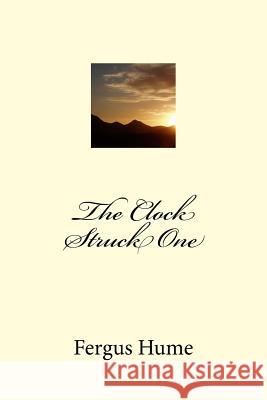 The Clock Struck One Fergus Hume 9781986644402 Createspace Independent Publishing Platform - książka