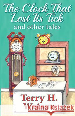 The Clock That Lost Its Tick and Other Tales Terry H Watson Lynda Freeman  9780995680708 Ramoan Press - książka