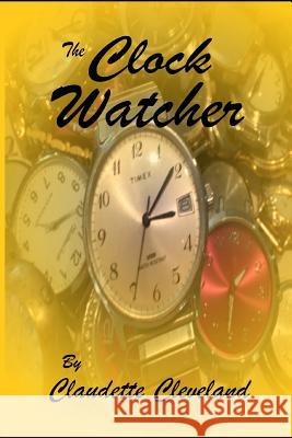 The Clock Watcher Claudette Cleveland 9781090774279 Independently Published - książka