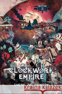 The Clockwork Empire Lucas J. W. Johnson 9781734154962 Fireside Fiction Company - książka