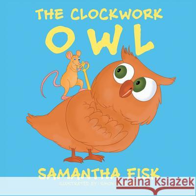 The Clockwork Owl Samantha Fisk 9781546280002 Authorhouse - książka