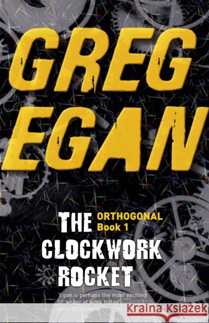 The Clockwork Rocket: Orthogonal Book One Greg Egan 9780575095144 GOLLANCZ - książka