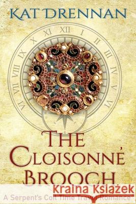 The Cloisonne Brooch: A Serpent's Coil Time Travel Romance Kat Drennan 9781734258417 Kcpublications - książka
