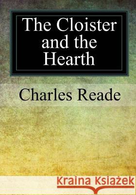 The Cloister and the Hearth Charles Reade 9781977977489 Createspace Independent Publishing Platform - książka
