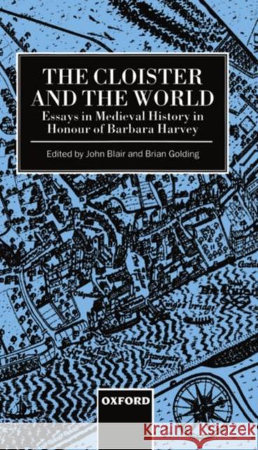 The Cloister and the World: Essays in Medieval History in Honour of Barbara Harvey Blair, John 9780198204404 Oxford University Press - książka