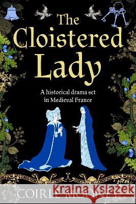 The Cloistered Lady Coirle Mooney   9781800555839 Sapere Books - książka