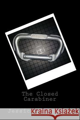 The Closed Carabiner Jessica Hernandez 9781725817968 Createspace Independent Publishing Platform - książka