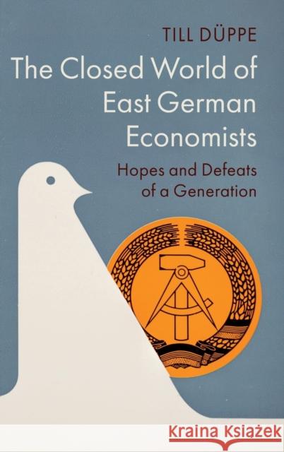 The Closed World of East German Economists: Hopes and Defeats of a Generation Düppe, Till 9781009233095 Cambridge University Press - książka