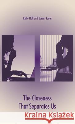 The Closeness That Separates Us Katie Hall Bogen Jones 9781466975378 Trafford Publishing - książka