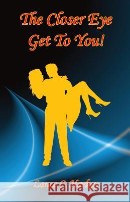 The Closer Eye Get to You! Lance C. Harkey 9781608624768 E-Booktime, LLC - książka