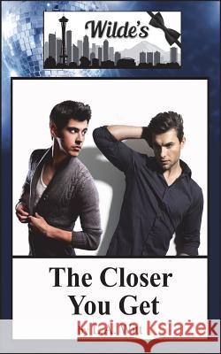 The Closer You Get L. a. Witt 9781543138795 Createspace Independent Publishing Platform - książka