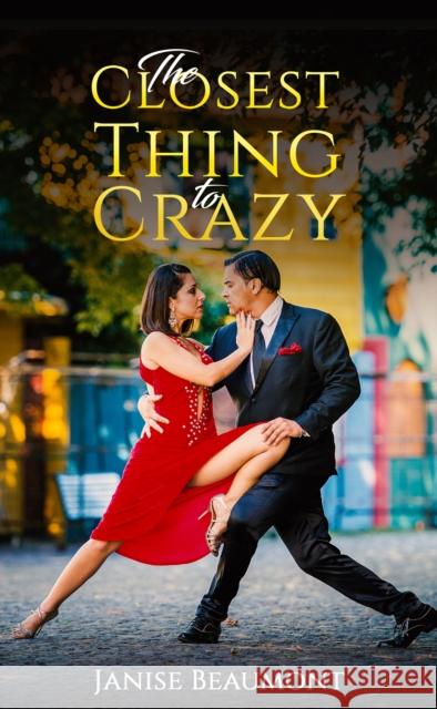 The Closest Thing to Crazy Janise Beaumont 9781398400450 Austin Macauley Publishers - książka
