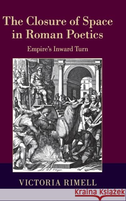 The Closure of Space in Roman Poetics: Empire's Inward Turn Rimell, Victoria 9781107079267 CAMBRIDGE UNIVERSITY PRESS - książka