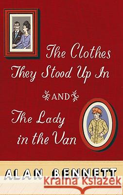 The Clothes They Stood Up in and the Lady and the Van Alan Bennett 9780812969658 Random House Trade - książka