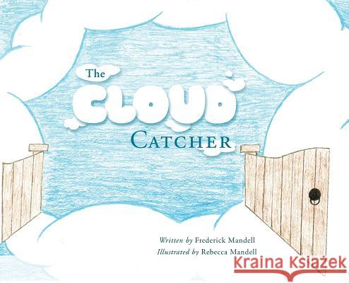 The Cloud Catcher Frederick Mandell, Rebecca Mandell 9781732339880 MindStir Media - książka