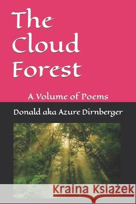 The Cloud Forest: A Volume of Poems Donald Aka Azure Dirnberger 9781095203422 Independently Published - książka