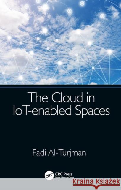 The Cloud in Iot-Enabled Spaces Fadi Al-Turjman 9780367278144 CRC Press - książka