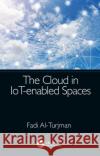 The Cloud in Iot-Enabled Spaces Fadi Al-Turjman 9780367278144 CRC Press