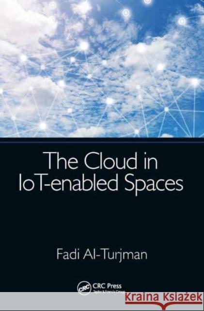 The Cloud in Iot-Enabled Spaces Al-Turjman, Fadi 9781032401249 Taylor & Francis Ltd - książka