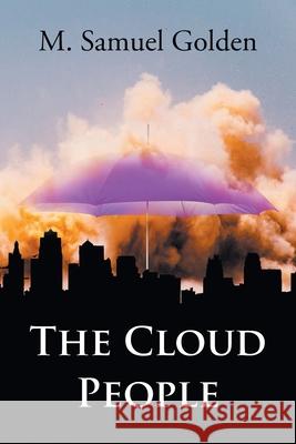 The Cloud People M Samuel Golden 9781636924182 Newman Springs Publishing, Inc. - książka