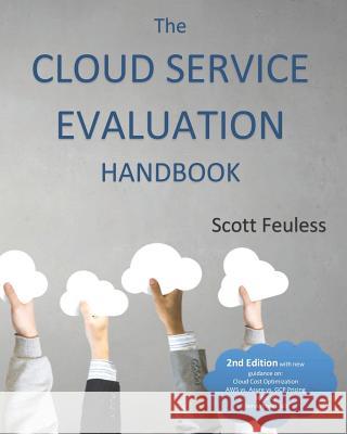 The Cloud Service Evaluation Handbook: How to Choose the Right Service Scott Feuless 9781730913310 Independently Published - książka