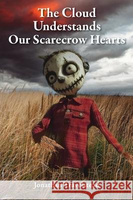 The Cloud Understands Our Scarecrow Hearts Jonathan Travelstead Sequoia Nagamatsu 9781965784082 Pierian Springs Press - książka
