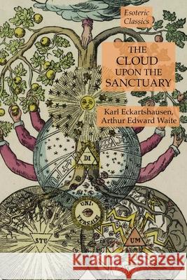 The Cloud Upon the Sanctuary: Esoteric Classics Arthur Edward Waite Karl Eckartshausen 9781631184383 Lamp of Trismegistus - książka