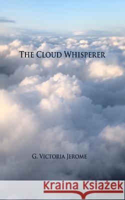 The Cloud Whisperer: Book Three G Victoria Jerome 9798357042415 Independently Published - książka