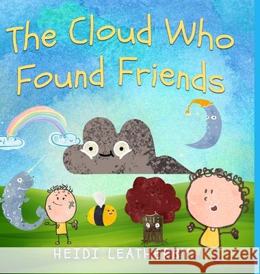 The Cloud Who Found Friends Heidi Leatherby 9781716479458 Lulu.com - książka