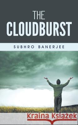 The Cloudburst Banerjee, Subhro 9781482813593 Partridge Publishing (Authorsolutions) - książka