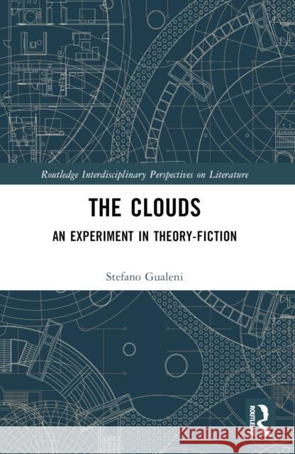 The Clouds: An Experiment in Theory-Fiction Stefano Gualeni 9781032360959 Taylor & Francis Ltd - książka