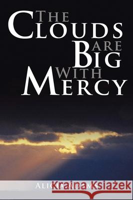 The Clouds Are Big With Mercy Alicia Adams 9781648587856 Matchstick Literary - książka