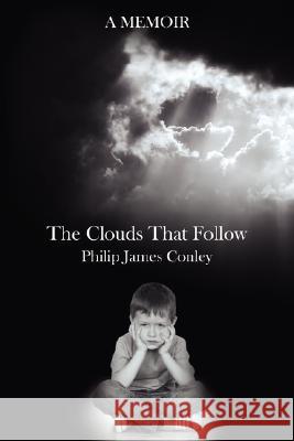 The Clouds That Follow Philip James Conley 9781434352804 Authorhouse - książka