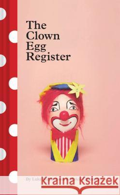 The Clown Egg Register: (Funny Book, Book about Clowns, Quirky Books) Stephenson, Luke 9781452169682 Chronicle Books - książka