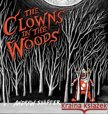 The Clowns in the Woods Andrew Shaffer Andrew Shaffer 9781949769715 8th Circle Press - książka