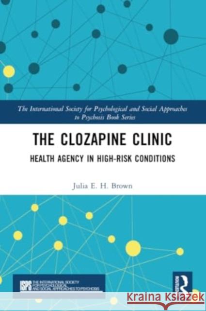 The Clozapine Clinic: Health Agency in High-Risk Conditions Julia Brown 9781032256757 Routledge - książka