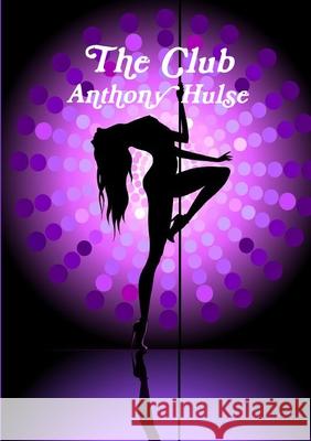 The Club Anthony Hulse 9781291972986 Lulu.com - książka