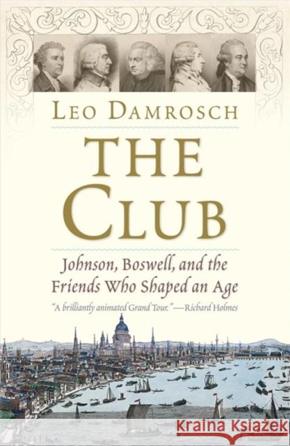 The Club: Johnson, Boswell, and the Friends Who Shaped an Age Leo Damrosch 9780300251784 Yale University Press - książka