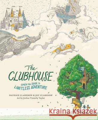 The Clubhouse: Open the Door to Limitless Adventure Nathan Clarkson Joy Clarkson Joshua Taylor 9780736982498 Harvest House Publishers - książka