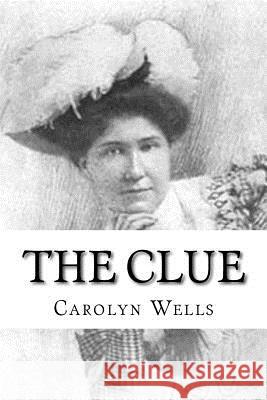 The Clue Carolyn Wells 9781979445047 Createspace Independent Publishing Platform - książka